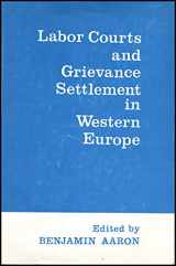9780520017573-0520017579-Labor Courts and Grievance Settlement in Western Europe