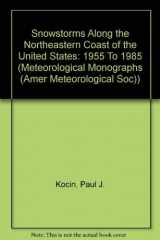 9780933876903-0933876904-Snowstorms Along the Northeastern Coast of the United States: 1955 To 1985 (METEOROLOGICAL MONOGRAPHS (AMER METEOROLOGICAL SOC))