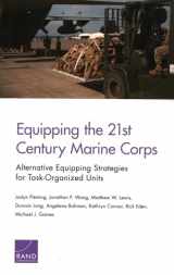 9781977402134-1977402135-Equipping the 21st Century Marine Corps: Alternative Equipping Strategies for Task-Organized Units