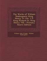 9781287923824-1287923828-The Works of William Shakespeare: King Henry Vi. Pts. 1-3. King Richard Iii. King Henry VIII