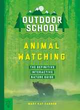 9781250230836-1250230837-Outdoor School: Animal Watching: The Definitive Interactive Nature Guide