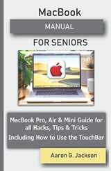 9781702805339-1702805336-MacBook MANUAL FOR SENIORS: MacBook Pro, Air & Mini Guide for all Hacks, Tips & Tricks Including How to Use the TouchBar