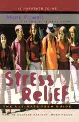9780810844339-0810844338-Stress Relief: The Ultimate Teen Guide (Volume 3) (It Happened to Me, 3)