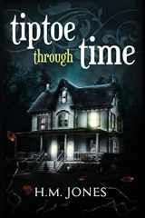9781517167592-1517167590-Tiptoe Through Time: A Halloween Short Story and Uncanny Romance
