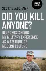 9781785357862-1785357867-Did You Kill Anyone?: Reunderstanding My Military Experience as a Critique of Modern Culture