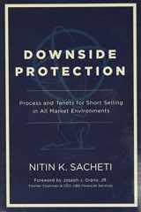 9781733111416-1733111417-Downside Protection: Process and Tenets for Short Selling in All Market Environments