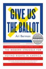 9781250094728-1250094720-Give Us the Ballot: The Modern Struggle for Voting Rights in America
