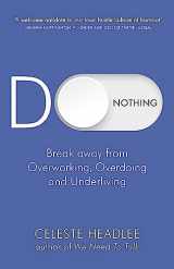 9780349422251-0349422257-Do Nothing: Break Away from Overworking, Overdoing and Underliving