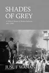 9789793780924-9793780924-Shades of Grey: A Political Memoir of Modern Indonesia 1965-1998