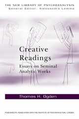 9780415698337-0415698332-Creative Readings: Essays on Seminal Analytic Works (The New Library of Psychoanalysis)