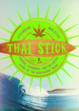 9780231161350-0231161352-Thai Stick: Surfers, Scammers, and the Untold Story of the Marijuana Trade