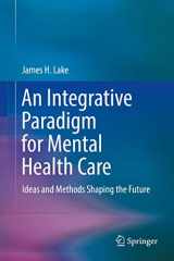9783030152840-3030152847-An Integrative Paradigm for Mental Health Care: Ideas and Methods Shaping the Future