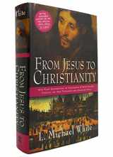 9780060526559-0060526556-From Jesus to Christianity: How Four Generations of Visionaries & Storytellers Created the New Testament and Christian Faith