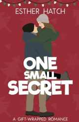 9781736747841-1736747843-One Small Secret: A Sweet Romantic Comedy