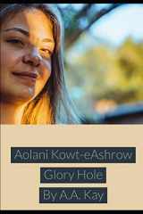 9781676847830-1676847839-Aolani Kowt-eAshrow Glory Hole