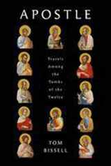 9780375424663-0375424660-Apostle: Travels Among the Tombs of the Twelve