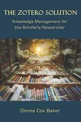 9780999689936-0999689932-The Zotero Solution: Knowledge Management for the Scholarly Researcher