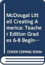 9780618689828-0618689826-McDougal Littell Creating America: Teacher Edition Grades 6-8 Beginnings through Reconstruction 2007