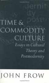 9780198159476-0198159471-Time and Commodity Culture: Essays on Cultural Theory and Postmodernity