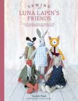 9781446307014-1446307018-Sewing Luna Lapin's Friends: Over 20 sewing patterns for heirloom dolls and their exquisite handmade clothing (Luna Lapin, 2)