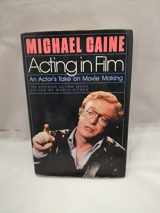 9780936839868-0936839864-Acting in Film: An Actor's Take on Movie Making (Applause Acting Series)