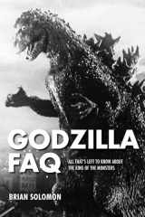 9781495045684-1495045684-Godzilla FAQ: All That's Left to Know About the King of the Monsters