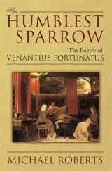 9780472116836-0472116835-The Humblest Sparrow: The Poetry of Venantius Fortunatus
