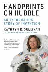 9780262539647-0262539640-Handprints on Hubble: An Astronaut's Story of Invention (Lemelson Center Studies in Invention and Innovation series)