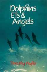 9781879181090-1879181096-Dolphins, ETs & Angels: Adventures Among Spiritual Intelligences