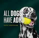 9781787756601-1787756602-All Dogs Have ADHD