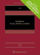 9781454876694-1454876697-Evidence: Practice, Problems, and Rules (Aspen Casebook)