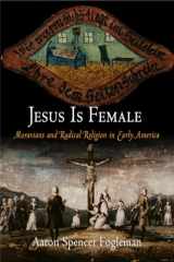 9780812220261-0812220269-Jesus Is Female: Moravians and Radical Religion in Early America (Early American Studies)