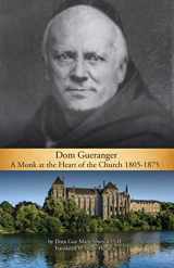 9781622921522-1622921526-Dom Gueranger - A Monk at the Heart of the Church