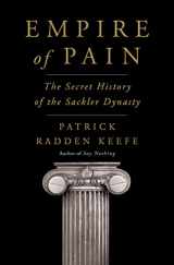 9780385545686-0385545681-Empire of Pain: The Secret History of the Sackler Dynasty