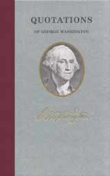 9781557099372-1557099375-Quotations of George Washington (Quotations of Great Americans)