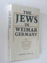 9780807106617-0807106615-The Jews in Weimar Germany