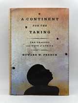9780375414619-0375414614-A Continent for the Taking: The Tragedy and Hope of Africa