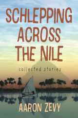 9781778201769-1778201768-Schlepping Across the Nile: Collected Stories
