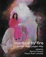 9781926715681-1926715683-Marked By Fire: Stories of the Jungian Way [The Fisher King Review Volume 1]