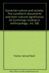 9780846116820-0846116820-Sumerian culture and society: The cuneiform documents and their cultural significance (A Cummings module in anthropology ; no. 58)