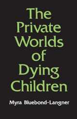 9780691028200-0691028206-The Private Worlds of Dying Children