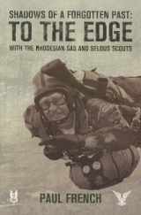 9781908916600-1908916605-Shadows of a Forgotten Past: To the Edge with the Rhodesian SAS and Selous Scouts