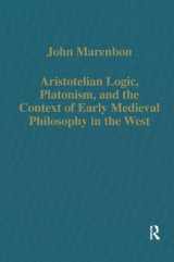 9780860788225-0860788229-Aristotelian Logic, Platonism, and the Context of Early Medieval Philosophy in the West