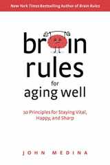 9780996032674-0996032673-Brain Rules for Aging Well: 10 Principles for Staying Vital, Happy, and Sharp