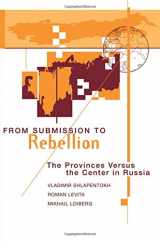 9780813321561-0813321565-From Submission To Rebellion: The Provinces Versus The Center In Russia