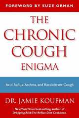 9781940561004-1940561000-The Chronic Cough Enigma: How to recognize neurogenic and reflux related cough