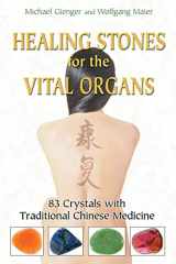 9781594772757-1594772754-Healing Stones for the Vital Organs: 83 Crystals with Traditional Chinese Medicine