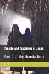 9781087469454-1087469457-The Life and Teachings of Jesus: Part 4 of the Urantia Book