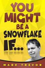9781712672013-1712672010-You Might Be a Snowflake If...