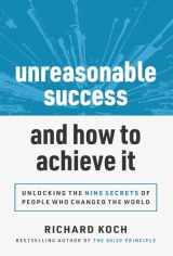 9781642011364-1642011363-Unreasonable Success and How to Achieve It: Unlocking the 9 Secrets of People Who Changed the World